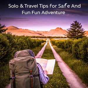 Solo Trip? Here’s How to Build a Safe, Fun Custom Itinerary